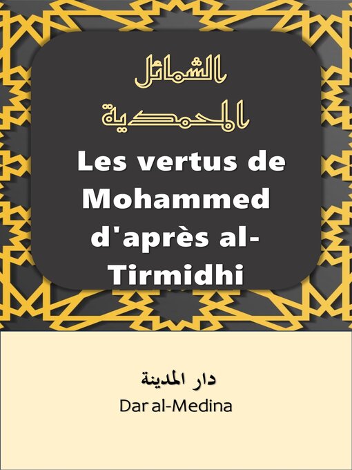 Title details for Les vertus de Mohammed d'après al-Tirmidhi by Dar al-Medina (Français) - Available